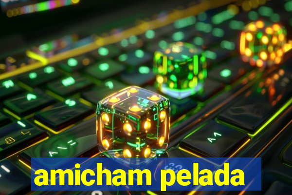 amicham pelada